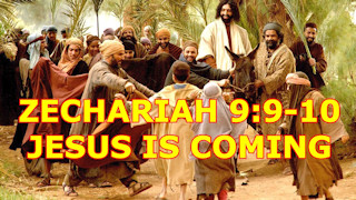 Zechariah 9:9:10 Jesus is coming