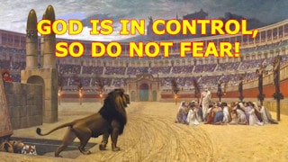 God is in control, so do not fear!