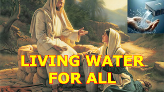 The Living Water for All