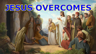  Jesus overcomes death, illness and troubles