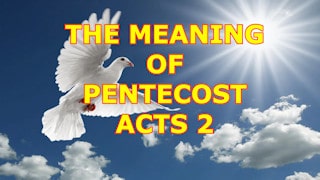 The meaning of Pentecost, Acts 2